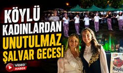 KÖYLÜ KADINLARDAN UNUTULMAZ ŞALVAR GECESİ