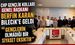 CHP GENÇLİK KOLLARI GENEL BAŞKANI BERFİN KARAN BİLECİK'E GELDİ
