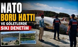 NATO BORU HATTI VE GÖLETLERDE SIKI DENETİM
