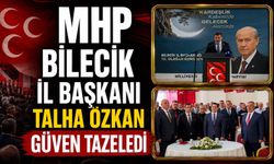 MHP BİLECİK İL BAŞKANI TALHA ÖZKAN GÜVEN TAZELEDİ
