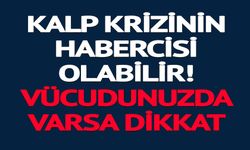 KALP KRİZİNİN HABERCİSİ OLABİLİR