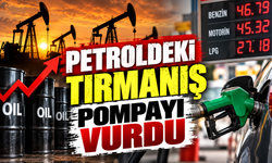 PETROLDEKİ TIRMANIŞ POMPAYI VURDU