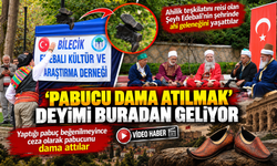 'PABUCU DAMA ATILMAK' DEYİMİ BURADAN GELİYOR
