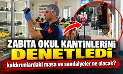 ZABITA MÜDÜRLÜĞÜ EKİPLERİ OKUL KANTİNLERİNİ DENETLEDİ
