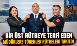 BİR ÜST RÜTBEYE TERFİ EDEN MÜDÜRLERE TÖRENLER RÜTBELERİ TAKILDI