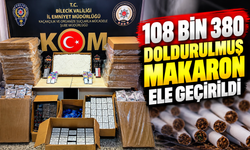 108 BİN 380 DOLDURULMUŞ MAKARON ELE GEÇİRİLDİ