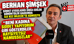 BERHAN ŞİMŞEK, ŞİDDET UYGULADIĞI İDDİA EDİLEN GÖRÜNTÜLER HAKKINDA İLK KEZ KONUŞTU