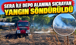 SERA İLE DEPO ALANINA SIÇRAYAN YANGIN SÖNDÜRÜLDÜ