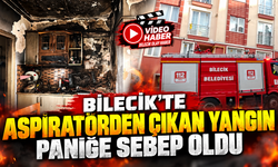 BİLECİK'TE ASPİRATÖRDEN ÇIKAN YANGIN PANİĞE SEBEP OLDU