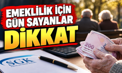 EMEKLİLİK İÇİN GÜN SAYANLAR DİKKAT