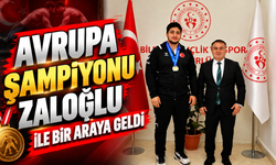 İL MÜDÜRÜ DEMİR İLE AVRUPA ŞAMPİYONU ZALOĞLU BİR ARAYA GELDİ