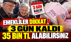 EMEKLİLER DİKKAT 35 BİN TL ALABİLİRSİNİZ