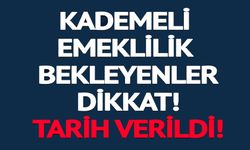 KADEMELİ EMEKLİLİK İÇİN TARİH VERDİ: