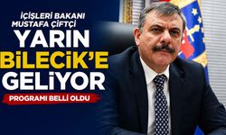 İÇİŞLERİ BAKANI MUSTAFA ÇİFTÇİ'NİN BİLECİK PROGRAMI BELLİ OLDU