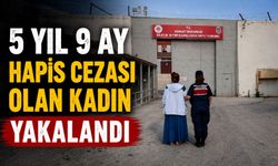 5 YIL 9 AY HAPİS CEZASI OLAN KADIN YAKALANDI