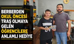 BERBERDEN OKUL ÖNCESİ TRAŞ OLMAYA GELEN ÖĞRENCİLERE ANLAMLI HEDİYE