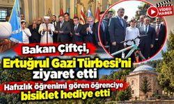 BAKAN ÇİFTÇİ, ERTUĞRUL GAZİ TÜRBESİ'Nİ ZİYARET ETTİ, HAFIZLIK ÖĞRENİMİ GÖREN ÖĞRENCİYE BİSİKLET HEDİYE ETTİ