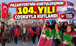 PAZARYERİ'NİN KURTULUŞUNUN 104. YILI COŞKUYLA KUTLANDI