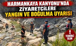 HARMANKAYA KANYONU’NDA ZİYARETÇİLERE YANGIN VE BOĞULMA UYARISI