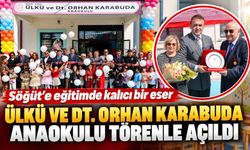 ÜLKÜ VE DT. ORHAN KARABUDA ANAOKULU TÖRENLE AÇILDI