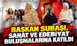 BAŞKAN SUBAŞI, SANAT VE EDEBİYAT BULUŞMALARINA KATILDI