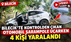 BİLECİK'TE OTOMOBİL ŞARAMPOLE UÇTU: 4 KİŞİ YARALANDI