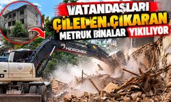 TEHLİKE OLUŞTURAN METRUK YAPILAR YIKILDI