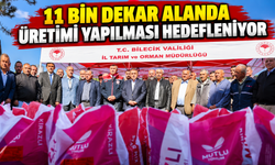 11 BİN DEKAR ALANDA ÜRETİM YAPILMASI HEDEFLENİYOR