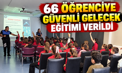 66 ÖĞRENCİYE GÜVENLİ GELECEK EĞİTİMİ VERİLDİ