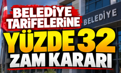 BELEDİYE TARİFELERİNE YÜZDE 32 ZAM KARARI