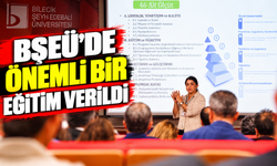 BŞEÜ'DE ÖNEMLİ BİR EĞİTİM VERİLDİ