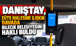 DANIŞTAY, EÜTS İHALESİNE İLİŞKİN DAVADA BİLECİK BELEDİYESİNİ HAKLI BULDU