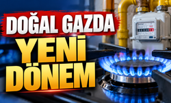 DOĞAL GAZDA YENİ DÖNEM