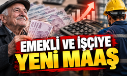 EMEKLİ VE İŞÇİYE YENİ MAAŞ