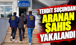TEHDİT SUÇUNDAN ARANAN ŞAHIS YAKALANDI,