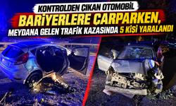 KONTROLDEN ÇIKAN OTOMOBİL BARİYERLERE ÇARPARKEN, MEYDANA GELEN TRAFİK KAZASINDA 5 KİŞİ YARALANDI,