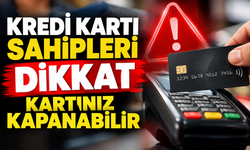 KREDİ KARTI SAHİPLERİ DİKKAT