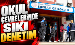 OKUL ÇEVRELERİNDE SIKI DENETİM