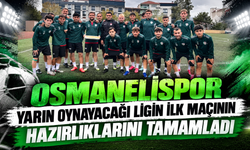 OSMANELİSPOR, LİGİN İLK MAÇININ HAZIRLIKLARINI TAMAMLADI