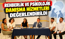 REHBERLİK VE PSİKOLOJİK DANIŞMA HİZMETLERİ DEĞERLENDİRİLDİ