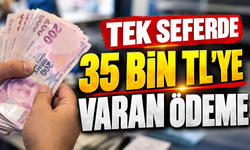 TEK SEFERDE 35 BİN TL'YE VARAN ÖDEME