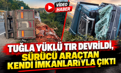 TUĞLA YÜKLÜ TIR DEVRİLDİ, SÜRÜCÜ ARAÇTAN KENDİ İMKANLARIYLA ÇIKTI