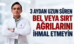 3 AYDAN UZUN SÜREN BEL VEYA SIRT AĞRILARINA İHMAL ETMEYİN