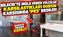 BİLECİK'TE MOLA VEREN ŞEHİRLERARASI OTOBÜS YOLCULARI TUVALET REZALETİ YAŞIYOR