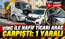 BİLECİK'TE VİNÇ İLE HAFİF TİCARİ ARAÇ ÇARPIŞTI: 1 YARALI