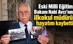 ESKİ MİLLİ EĞİTİM BAKANI NABİ AVCI'NIN İLKOKUL MÜDÜRÜ HAYATINI KAYBETTİ
