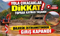 YOLA ÇIKACAKLAR DİKKAT, BİLECİK İSTİKAMETİNDEN GİRİŞ KAPANDI