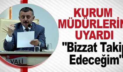 VALİ’DEN KURUM MÜDÜRLERİNE UYARI