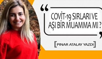 COVİT-19 SIRLARI VE AŞI BİR MUAMMA MI ?