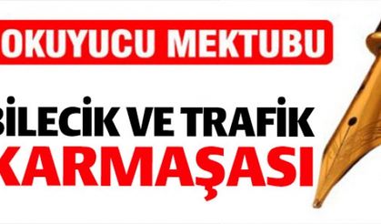 BİLECİK VE TRAFİK KARMAŞASI